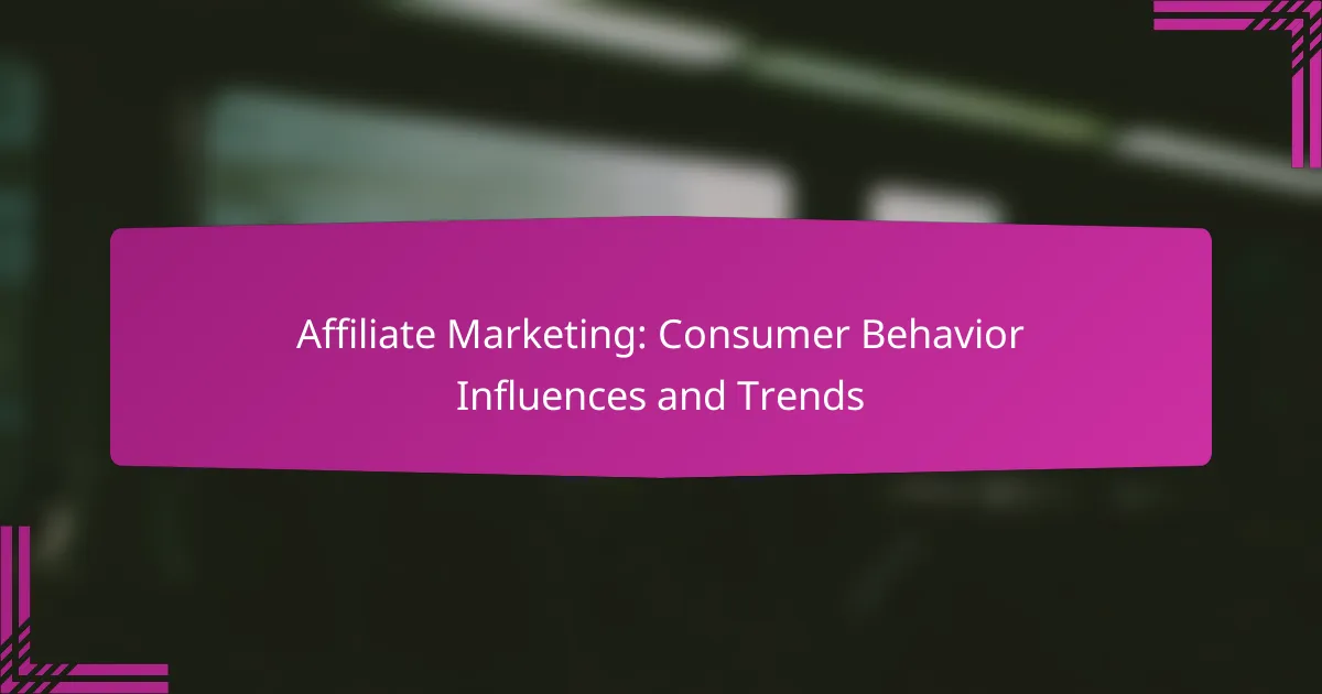 Affiliate Marketing: Consumer Behavior Influences and Trends