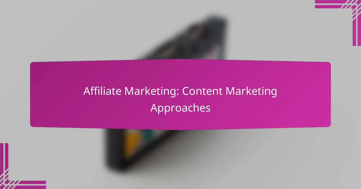 Affiliate Marketing: Content Marketing Approaches
