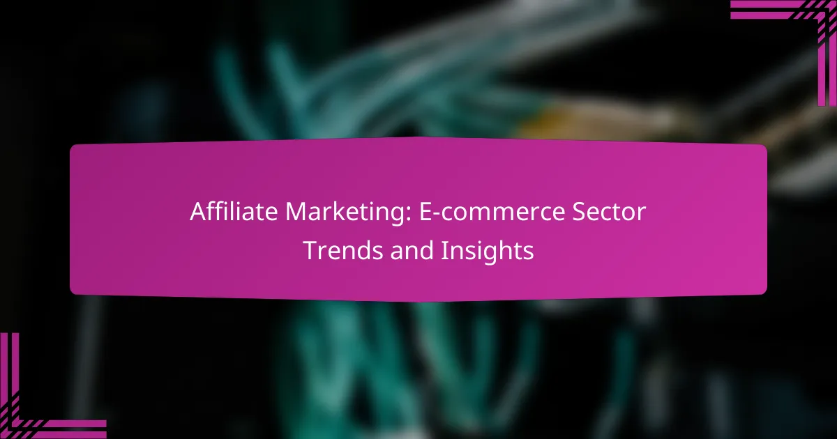 Affiliate Marketing: E-commerce Sector Trends and Insights