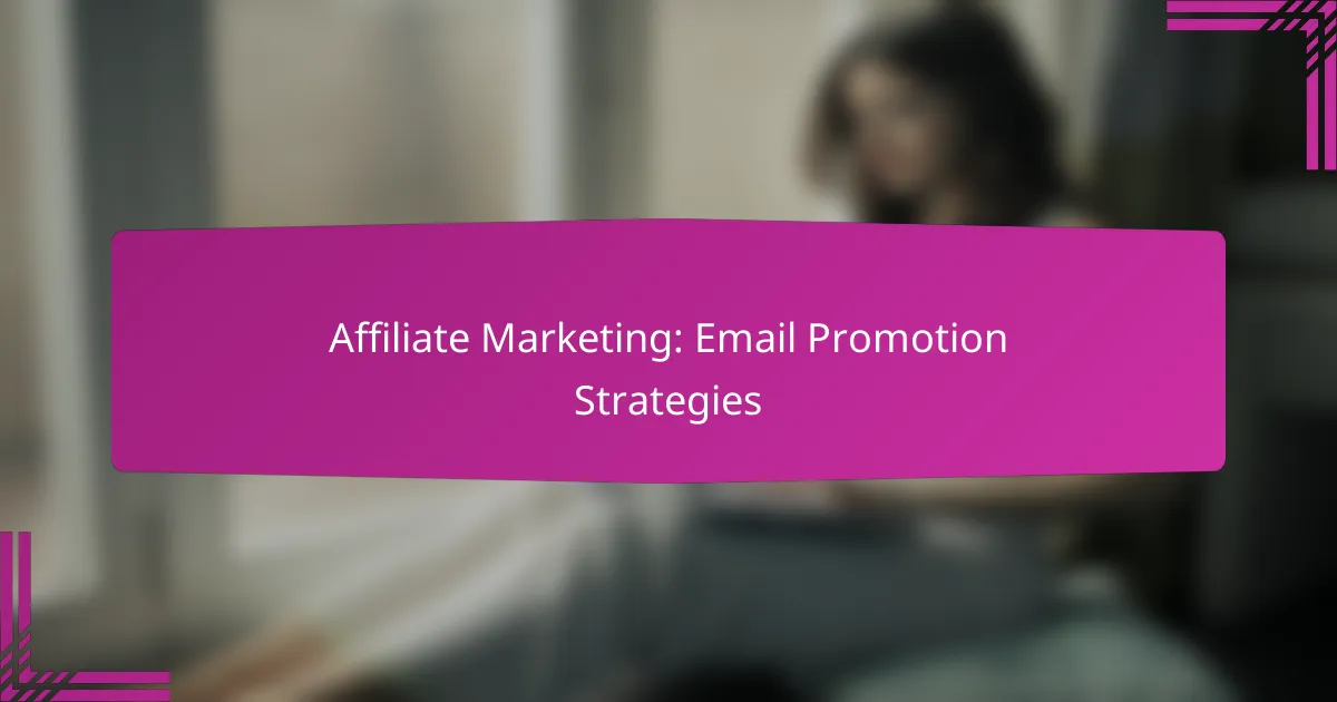 Affiliate Marketing: Email Promotion Strategies