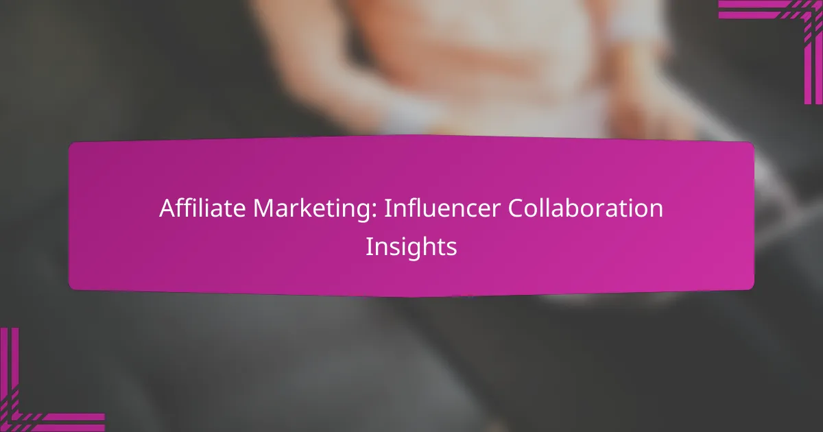 Affiliate Marketing: Influencer Collaboration Insights