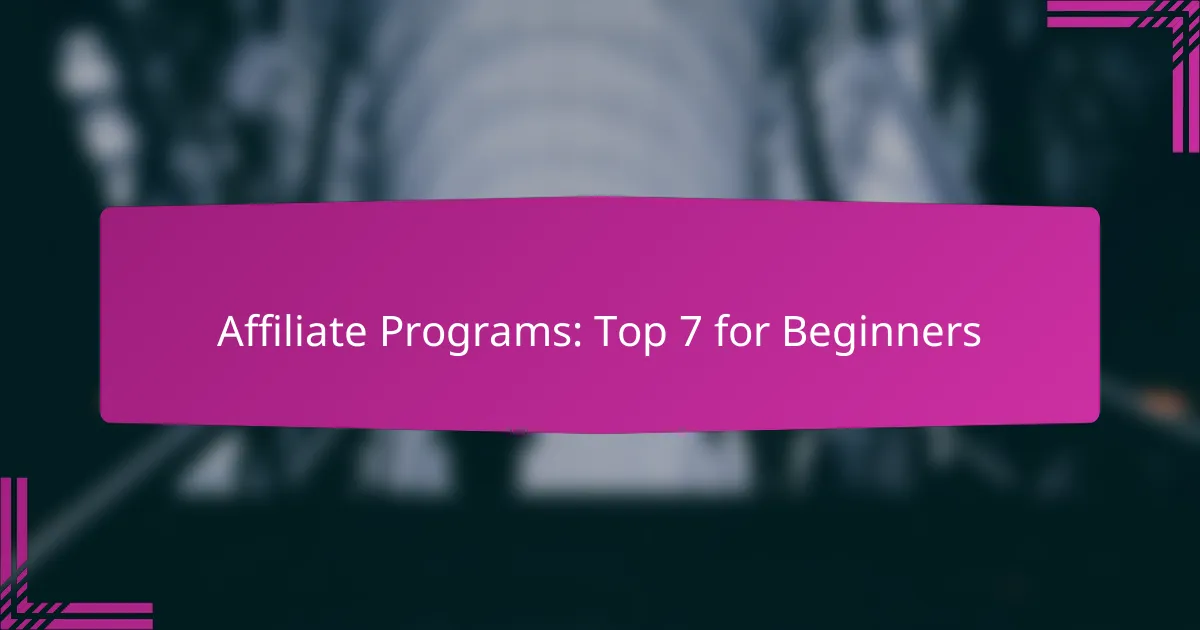 Affiliate Programs: Top 7 for Beginners