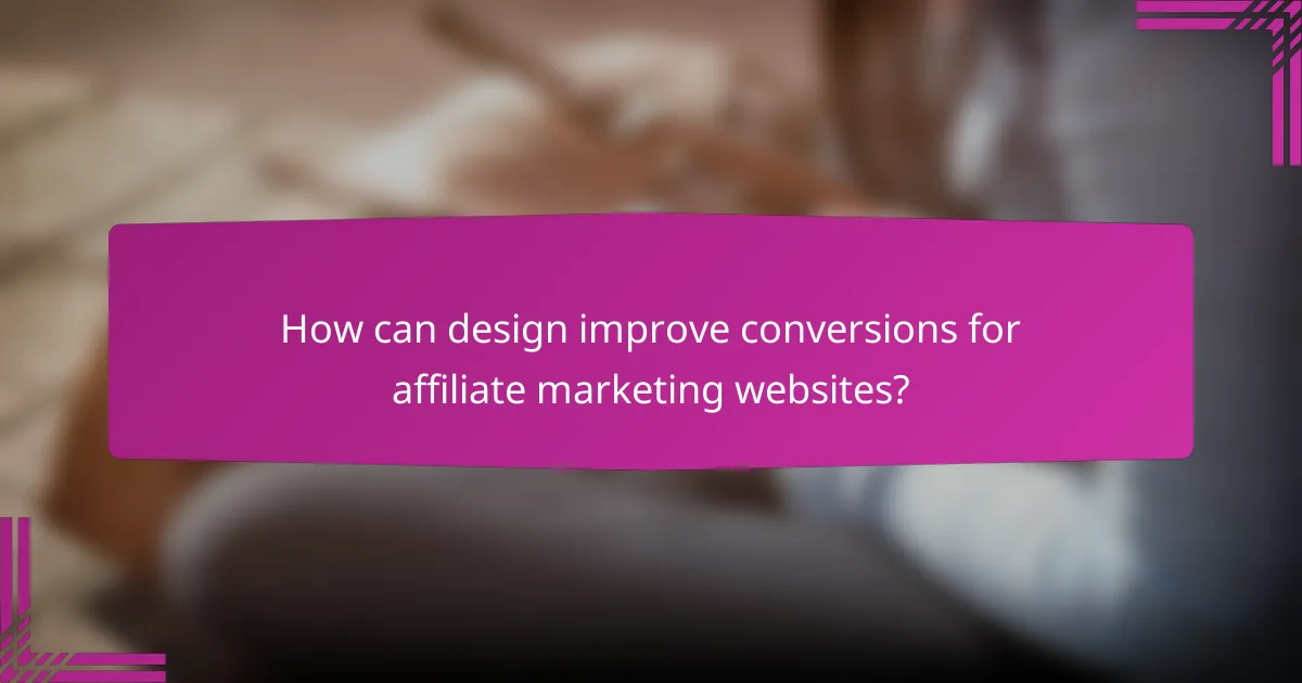 How can design improve conversions for affiliate marketing websites?