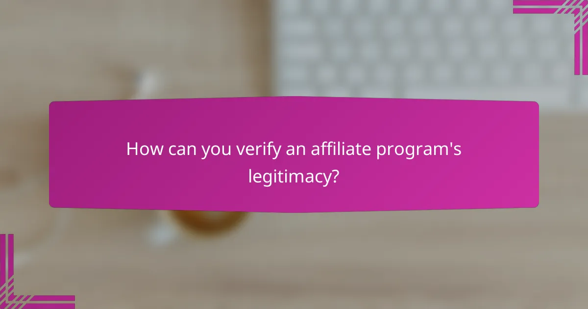 How can you verify an affiliate program's legitimacy?