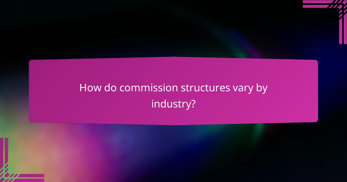 How do commission structures vary by industry?