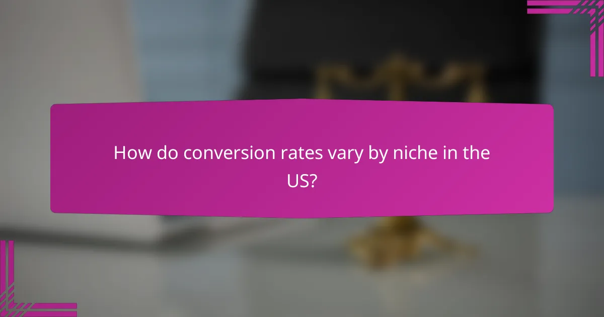 How do conversion rates vary by niche in the US?