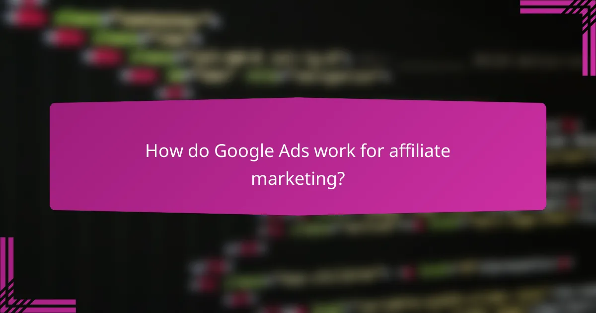 How do Google Ads work for affiliate marketing?