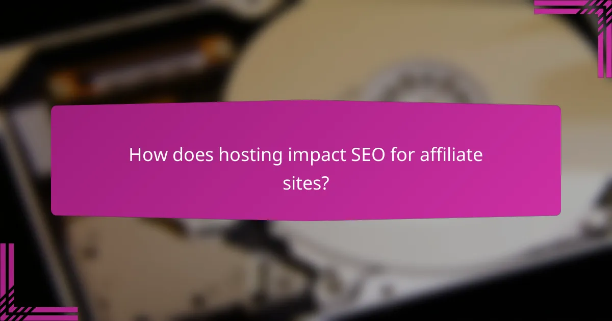 How does hosting impact SEO for affiliate sites?