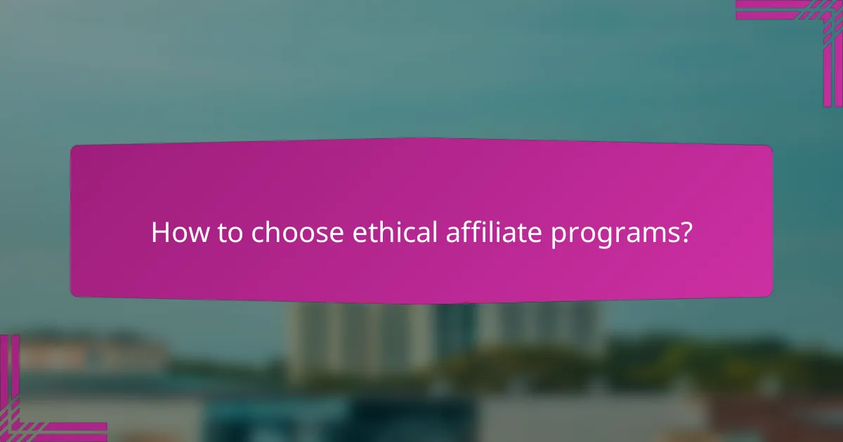 How to choose ethical affiliate programs?