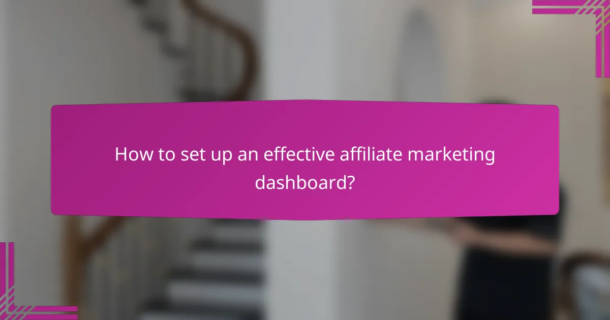 How to set up an effective affiliate marketing dashboard?
