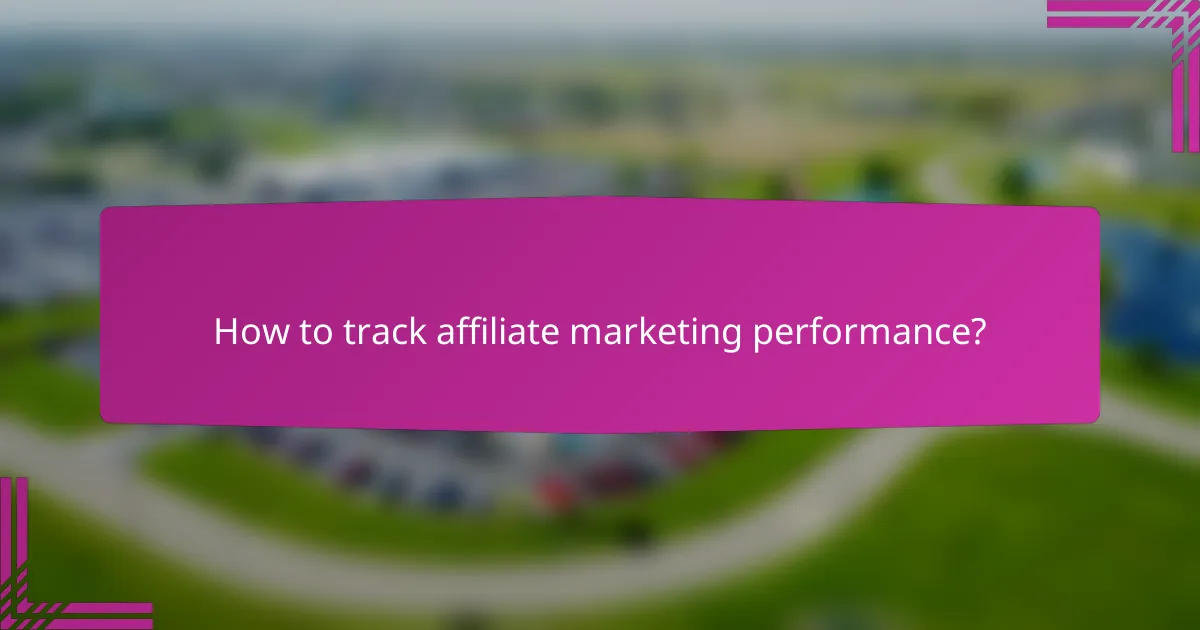 How to track affiliate marketing performance?