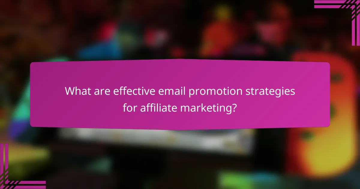 What are effective email promotion strategies for affiliate marketing?