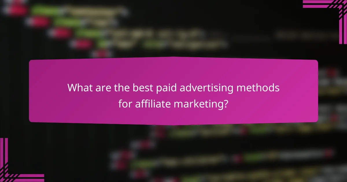 What are the best paid advertising methods for affiliate marketing?
