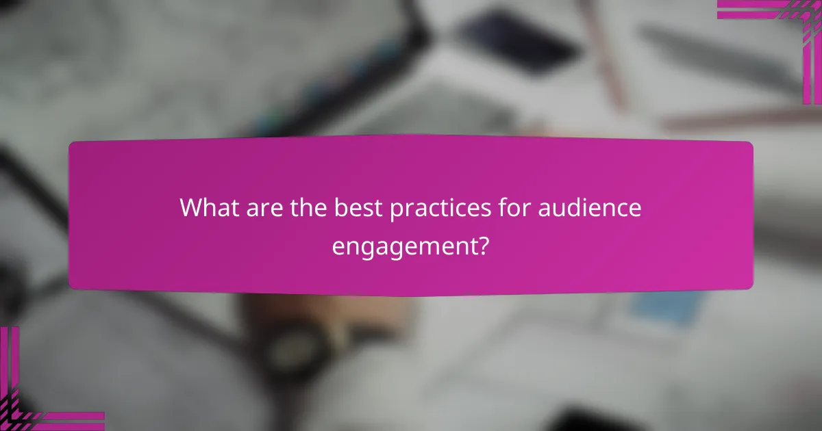 What are the best practices for audience engagement?