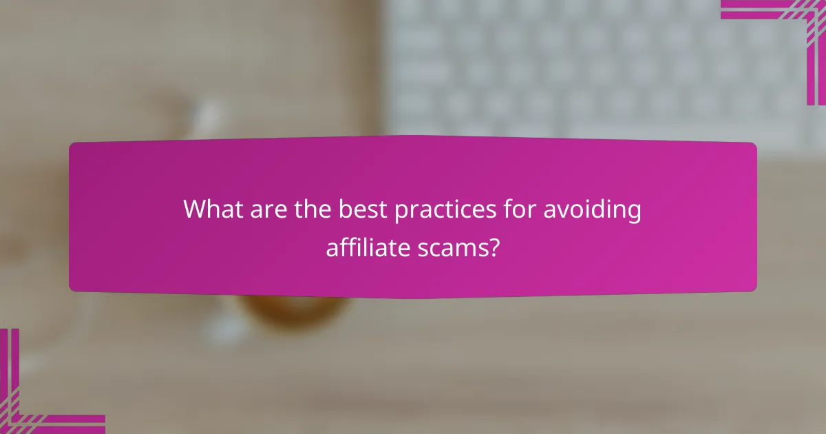 What are the best practices for avoiding affiliate scams?