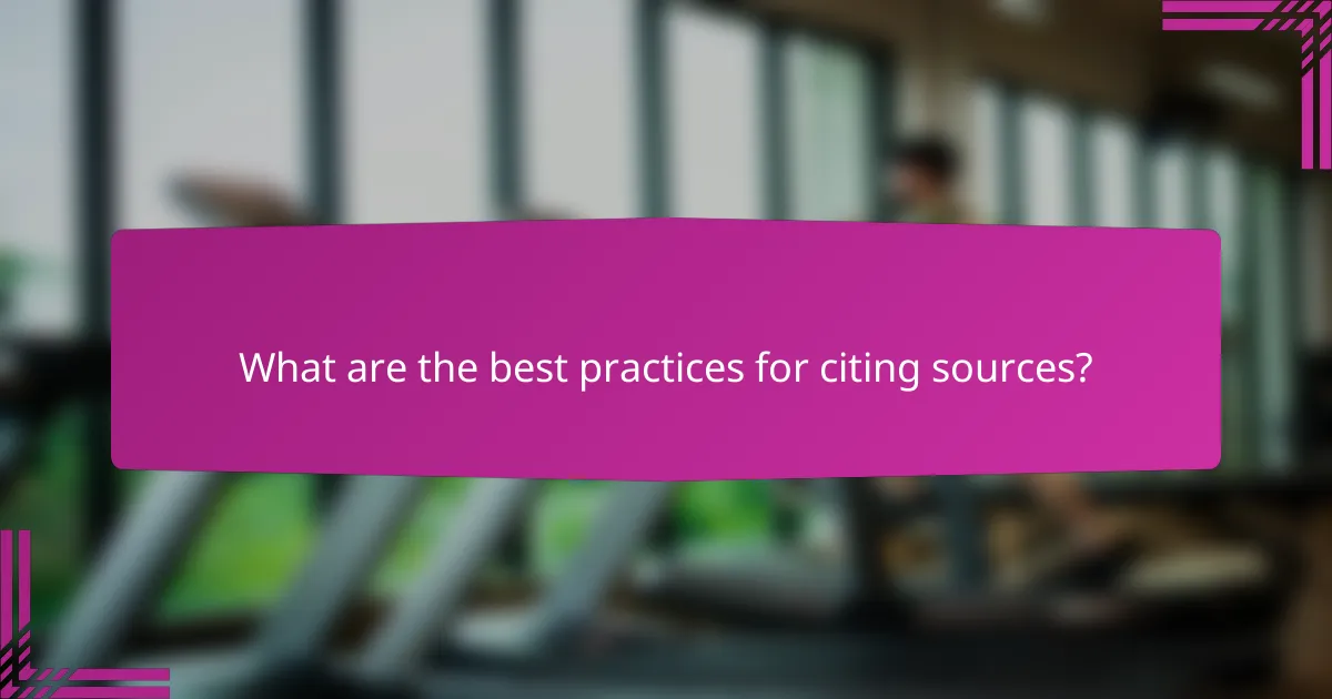 What are the best practices for citing sources?