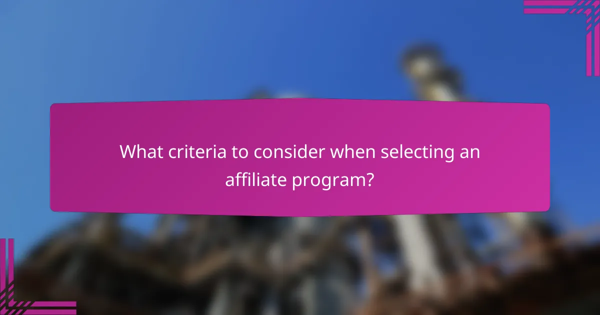 What criteria to consider when selecting an affiliate program?
