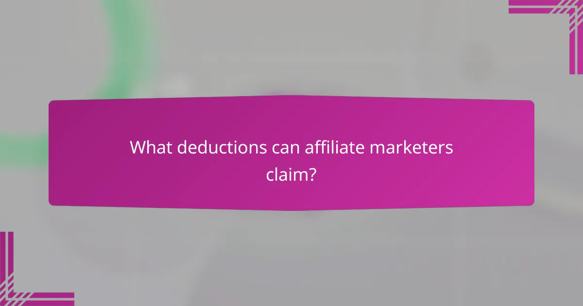 What deductions can affiliate marketers claim?
