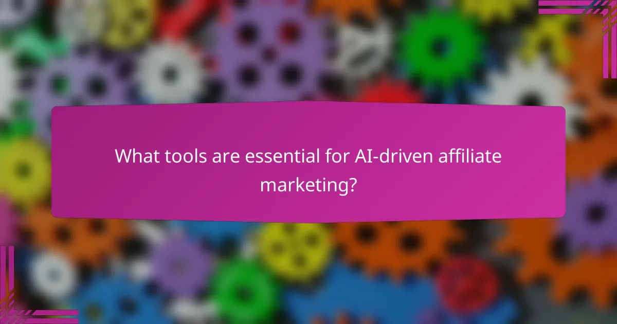 What tools are essential for AI-driven affiliate marketing?