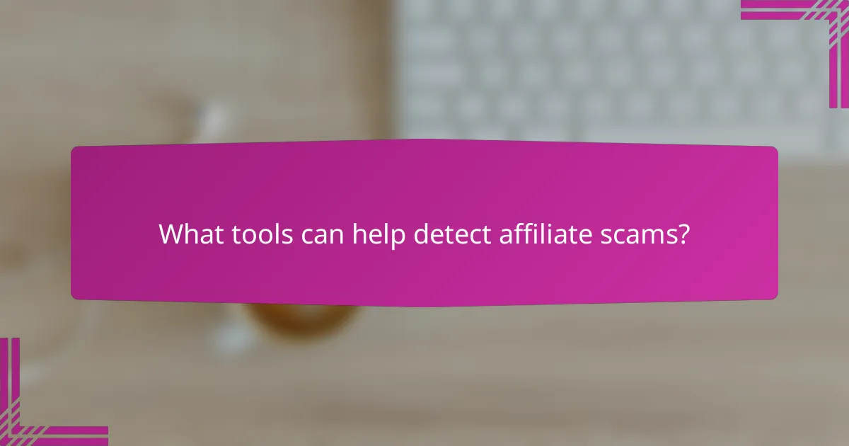 What tools can help detect affiliate scams?
