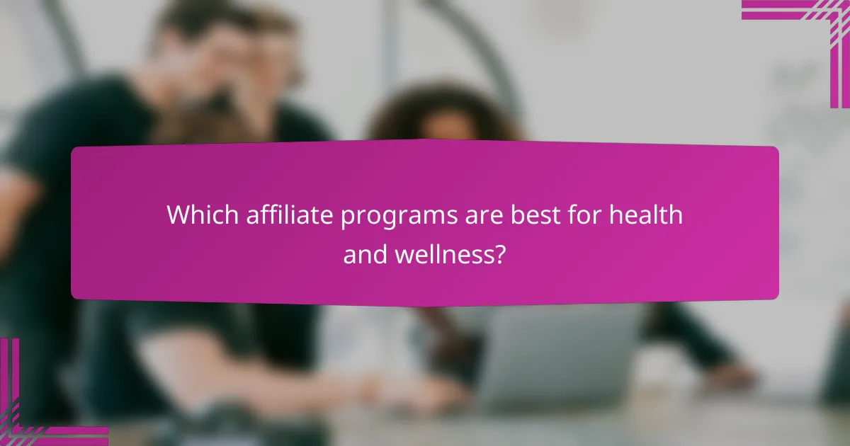 Which affiliate programs are best for health and wellness?